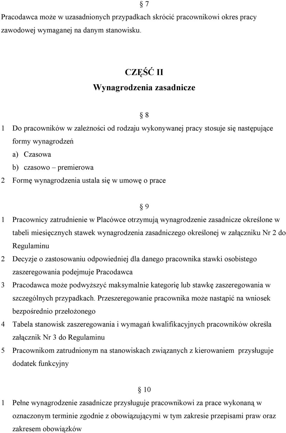 ustala się w umowę o prace 9 1 Pracownicy zatrudnienie w Placówce otrzymują wynagrodzenie zasadnicze określone w tabeli miesięcznych stawek wynagrodzenia zasadniczego określonej w załączniku Nr 2 do