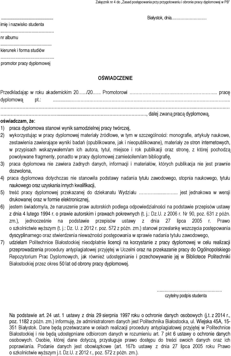 .................., dalej zwaną pracą dyplomową, oświadczam, że: 1) praca dyplomowa stanowi wynik samodzielnej pracy twórczej, 2) wykorzystując w pracy dyplomowej materiały źródłowe, w tym w