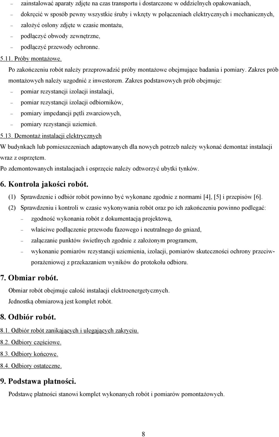 Zakres prób montażowych należy uzgodnić z inwestorem.