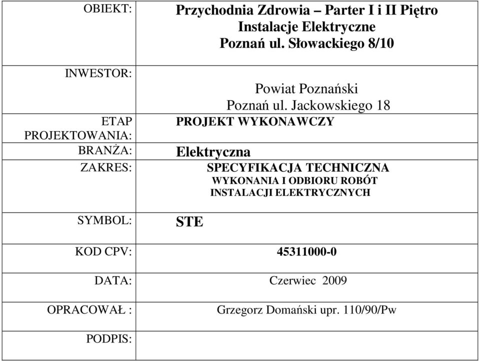 Jackowskiego 18 PROJEKT WYKONAWCZY Elektryczna STE SPECYFIKACJA TECHNICZNA WYKONANIA I ODBIORU