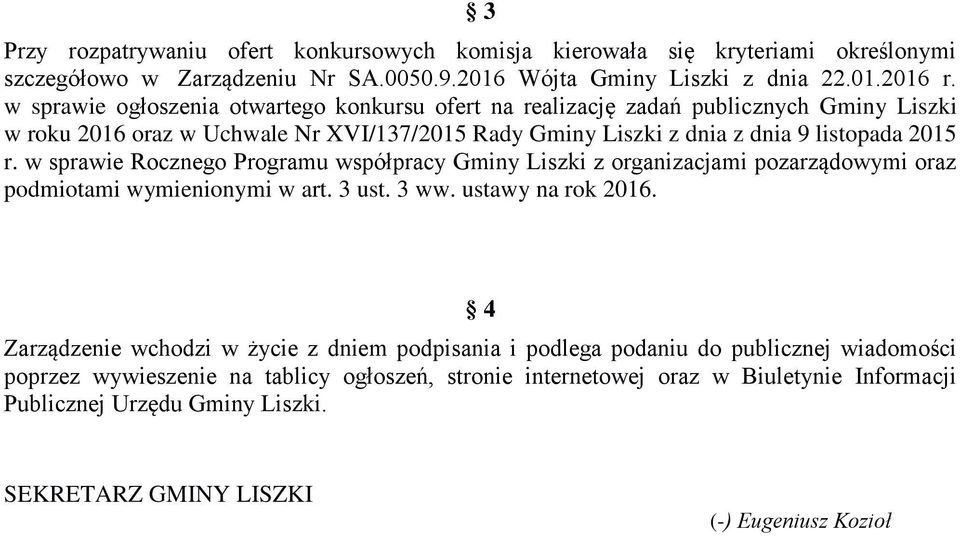 w sprawie Rocznego Programu współpracy Gminy Liszki z organizacjami pozarządowymi oraz podmiotami wymienionymi w art. 3 ust. 3 ww. ustawy na rok 2016.