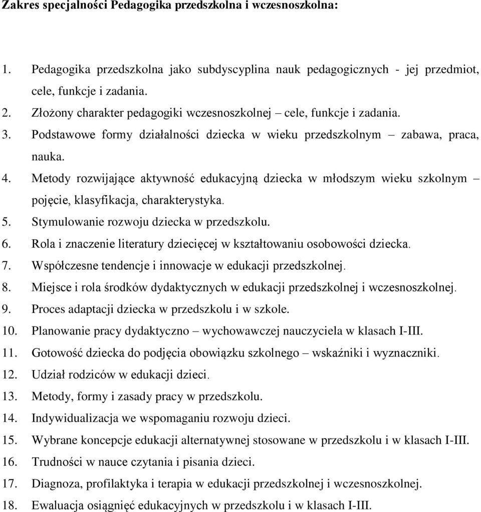 Metody rozwijające aktywność edukacyjną dziecka w młodszym wieku szkolnym pojęcie, klasyfikacja, charakterystyka. 5. Stymulowanie rozwoju dziecka w przedszkolu. 6.