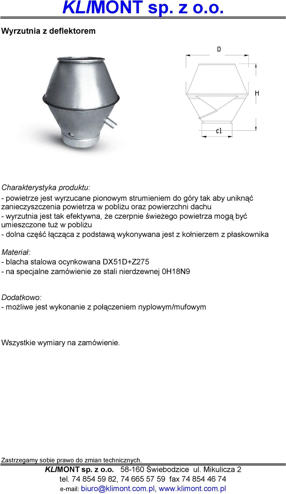 o. - powietrze jest wyrzucane pionowym strumieniem do góry tak aby uniknąć zanieczyszczenia