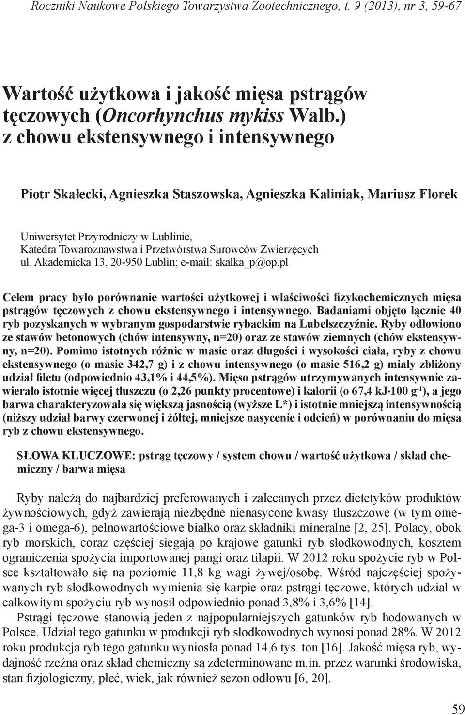 Zwierzęcych ul. Akademicka 13, 20-950 Lublin; e-mail: skalka_p@op.