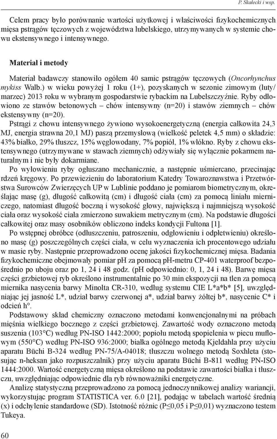 60 Materiał i metody Materiał badawczy stanowiło ogółem 40 samic pstrągów tęczowych (Oncorhynchus mykiss Walb.