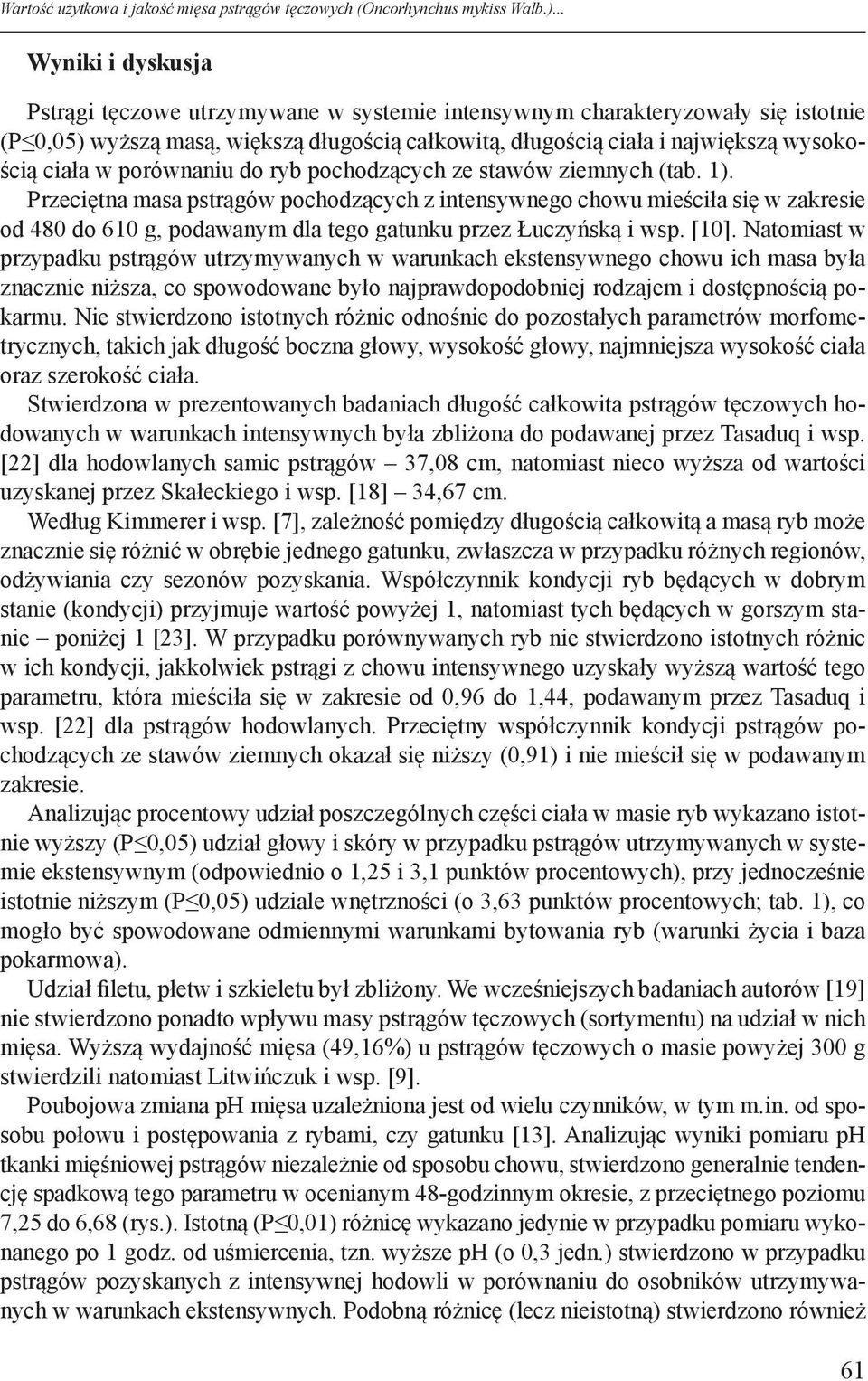 w porównaniu do ryb pochodzących ze stawów ziemnych (tab. 1).