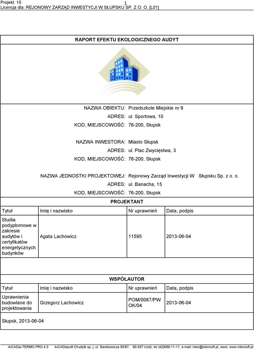 Plac Zwycięstwa, 3 KOD, MIEJSCOWOŚĆ: 76-200, Słupsk NAZWA JEDNOSTKI PROJEKTOWEJ: Rejonowy Zarząd Inwestycji W Słupsku Sp. z o. o. ADRES: ul.