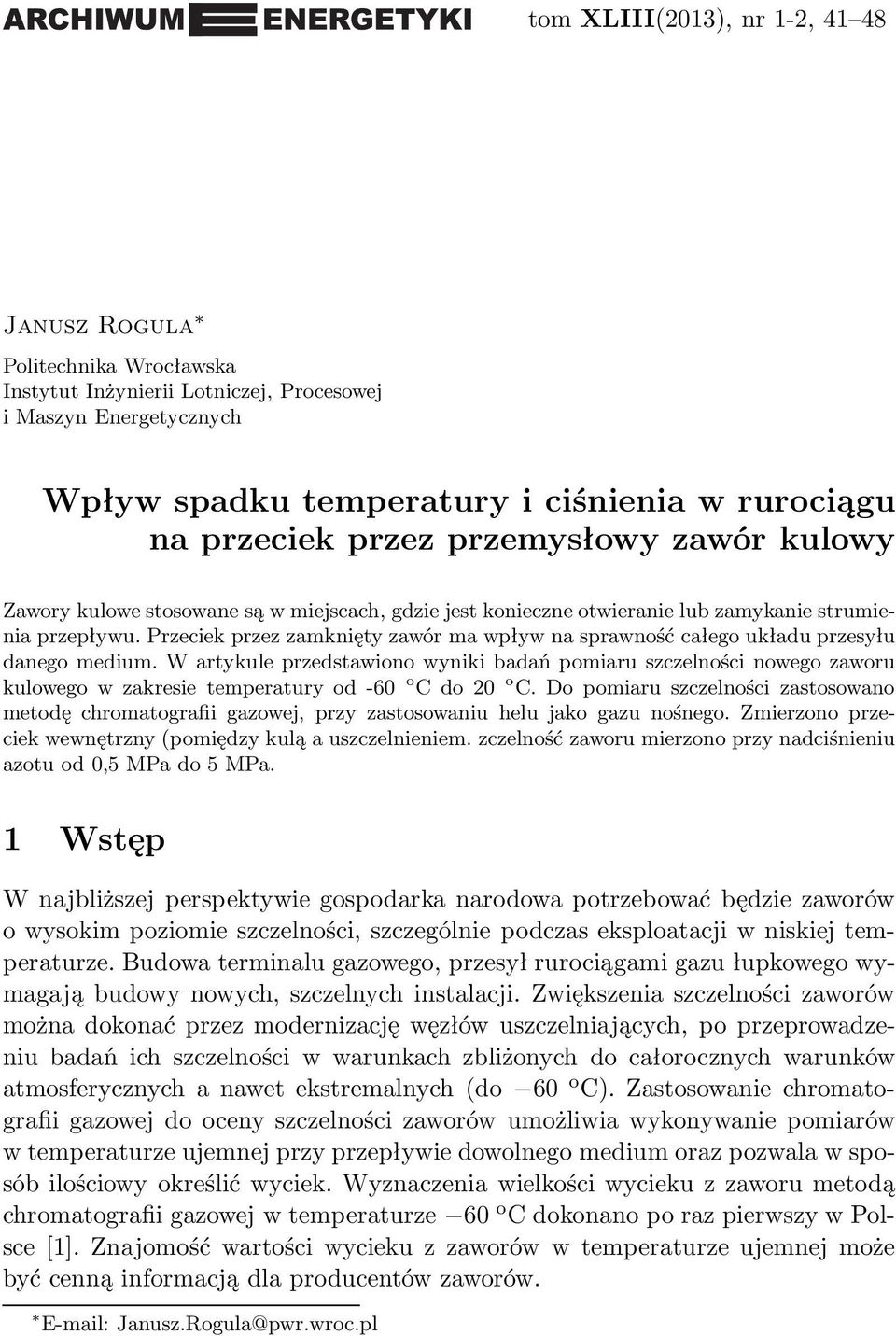 Przeciek przez zamknięty zawór ma wpływ na sprawność całego układu przesyłu danego medium.
