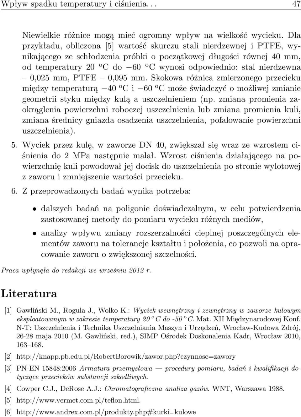 Cwynosiodpowiednio:stalnierdzewna 0,025 mm, PTFE 0,095 mm.