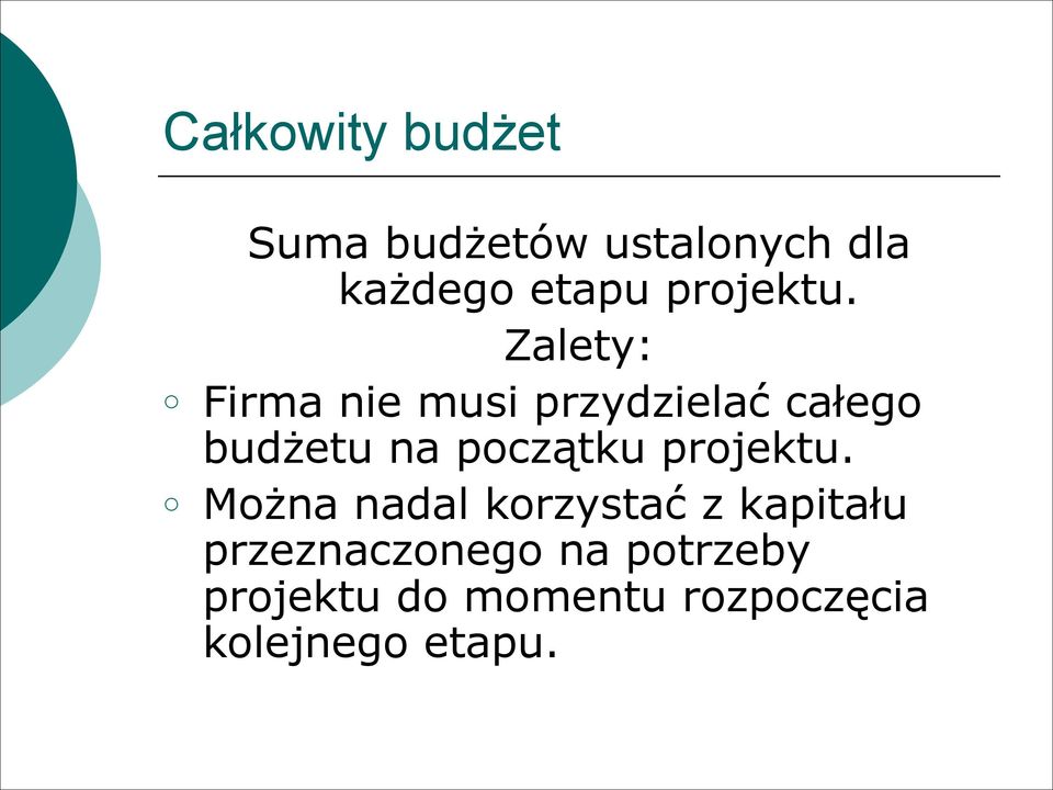 Zalety: Firma nie musi przydzielać całego budżetu na początku 
