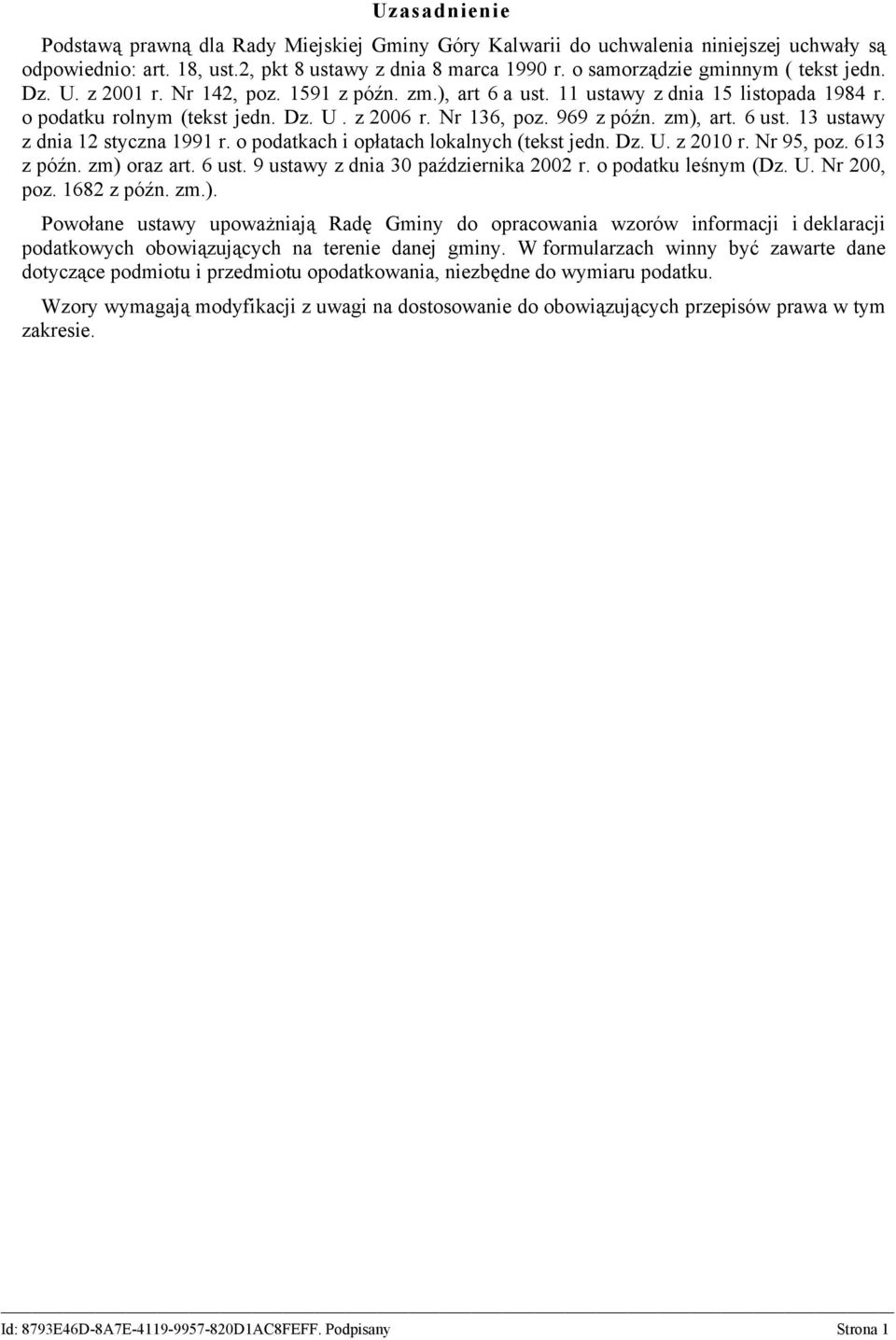 969 z późn. zm), art. 6 ust. 13 ustawy z dnia 12 styczna 1991 r. o podatkach i opłatach lokalnych (tekst jedn. Dz. U. z 2010 r. Nr 95, poz. 613 z późn. zm) oraz art. 6 ust. 9 ustawy z dnia 30 października 2002 r.