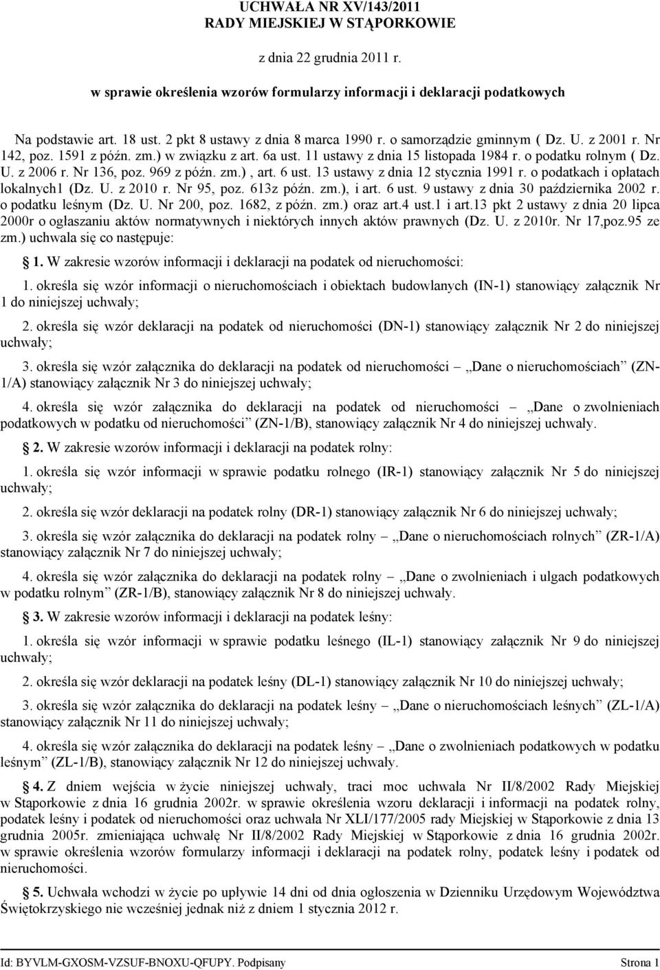 6 ust. 13 ustawy z dnia 12 stycznia 1991 r. o podatkach i opłatach lokalnych1 (Dz. U. z 2010 r. Nr 95, poz. 613z późn. zm.), i art. 6 ust. 9 ustawy z dnia 30 października 2002 r. o podatku leśnym (Dz.