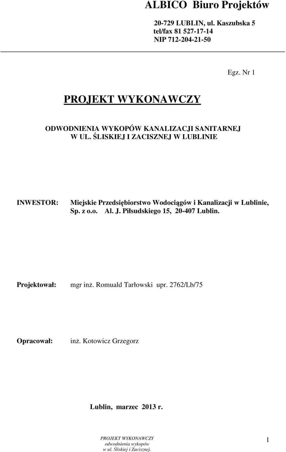 ŚLISKIEJ I ZACISZNEJ W LUBLINIE INWESTOR: Miejskie Przedsiębiorstwo Wodociągów i Kanalizacji w Lublinie,