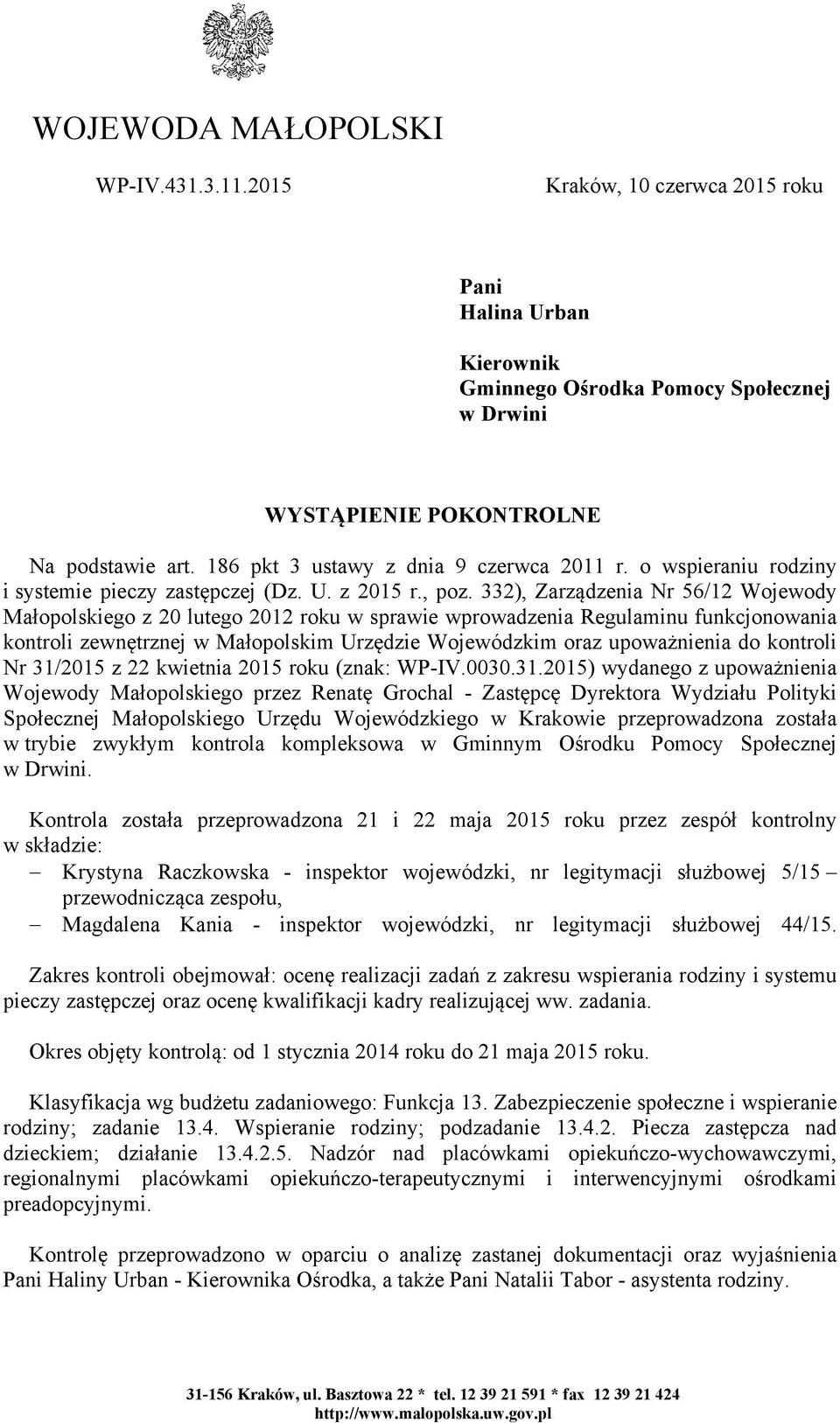 332), Zarządzenia Nr 56/12 Wojewody Małopolskiego z 20 lutego 2012 roku w sprawie wprowadzenia Regulaminu funkcjonowania kontroli zewnętrznej w Małopolskim Urzędzie Wojewódzkim oraz upoważnienia do