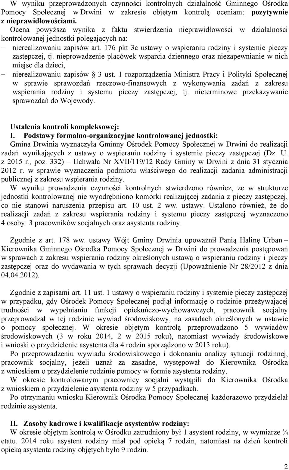 176 pkt 3c ustawy o wspieraniu rodziny i systemie pieczy zastępczej, tj. nieprowadzenie placówek wsparcia dziennego oraz niezapewnianie w nich miejsc dla dzieci, nierealizowaniu zapisów 3 ust.