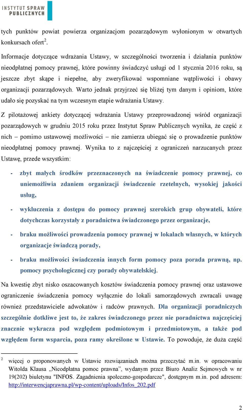 niepełne, aby zweryfikować wspomniane wątpliwości i obawy organizacji pozarządowych.