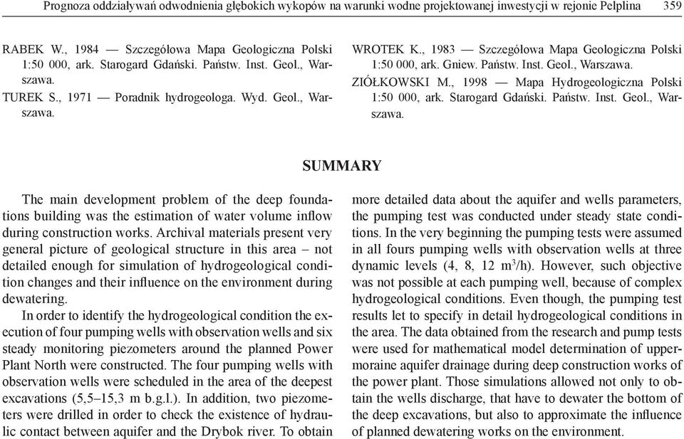 , 1998 Mapa Hydrogeologiczna Polski 1:50 000, ark. Starogard Gdański. Państw. Inst. Geol., Warszawa.