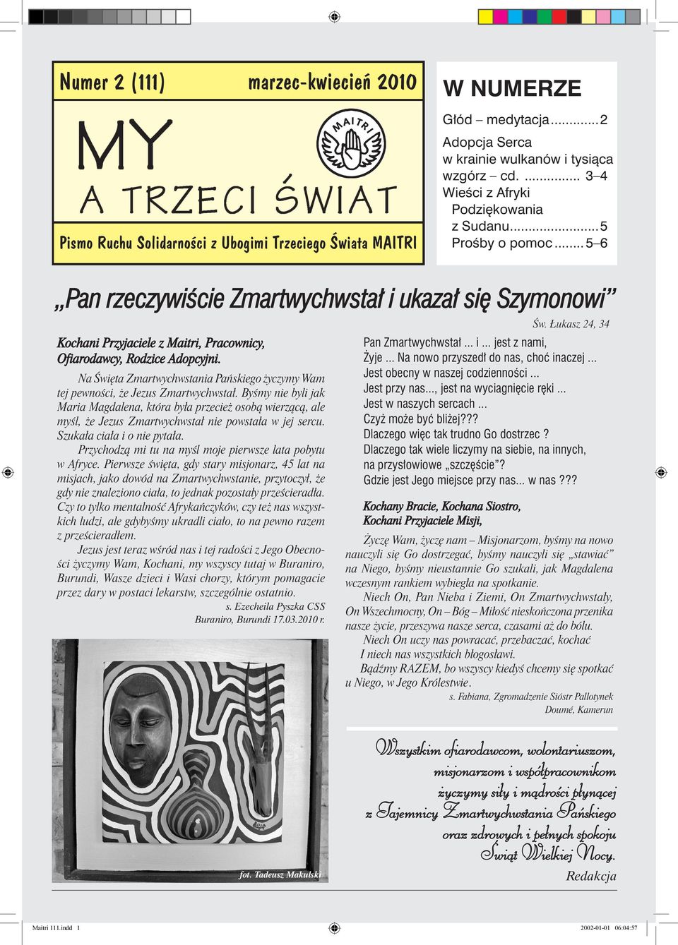 Na Święta Zmartwychwstania Pańskiego życzymy Wam tej pewności, że Jezus Zmartwychwstał.