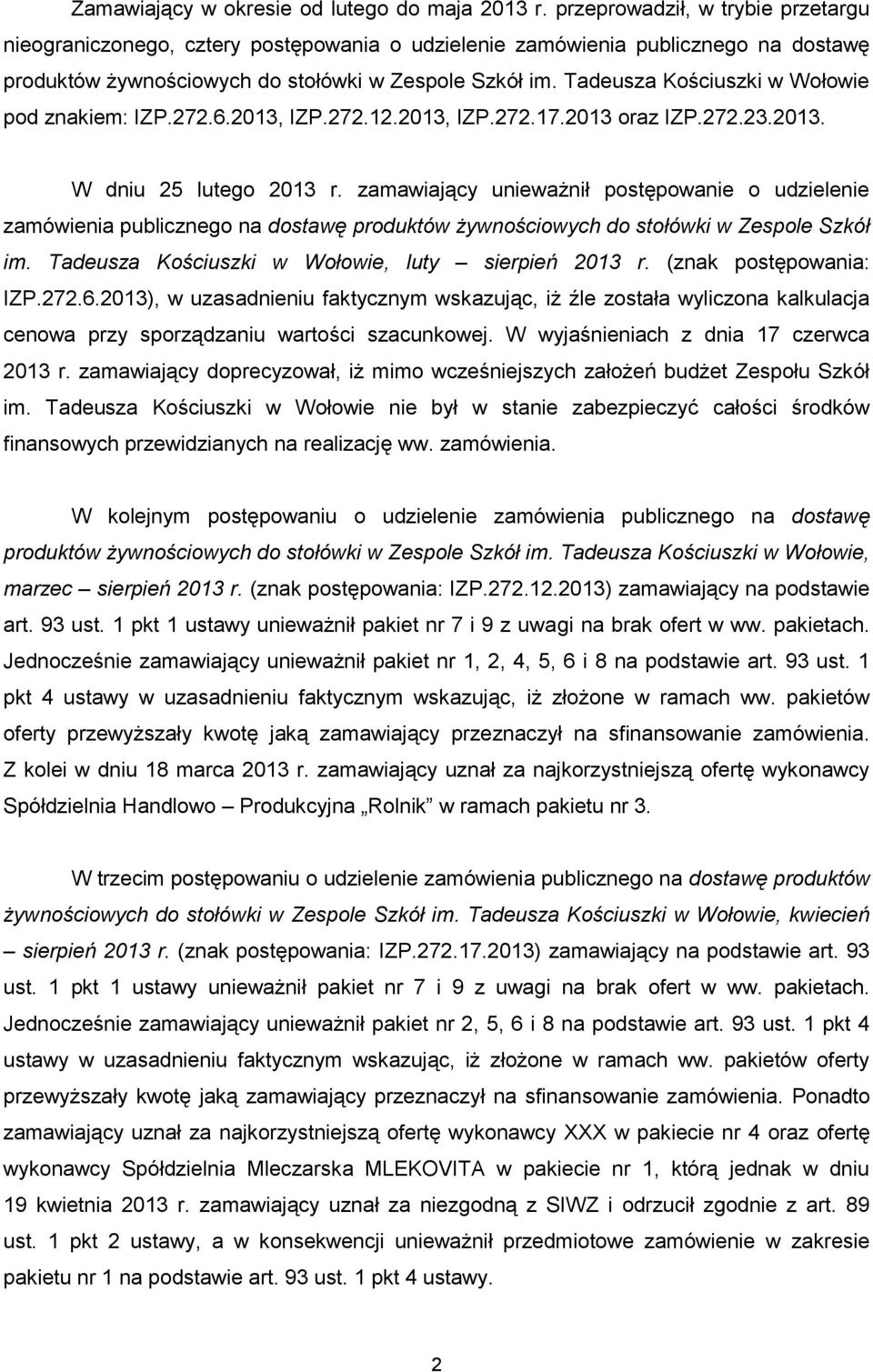 Tadeusza Kościuszki w Wołowie pod znakiem: IZP.272.6.2013, IZP.272.12.2013, IZP.272.17.2013 oraz IZP.272.23.2013. W dniu 25 lutego 2013 r.