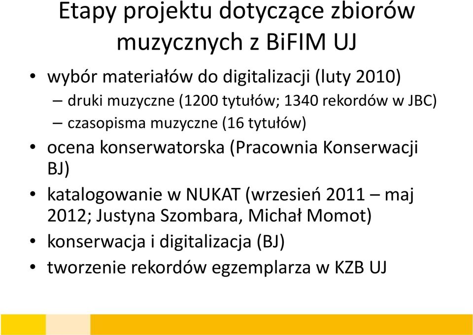 konserwatorska (Pracownia Konserwacji BJ) katalogowanie w NUKAT (wrzesień 2011 maj 2012;
