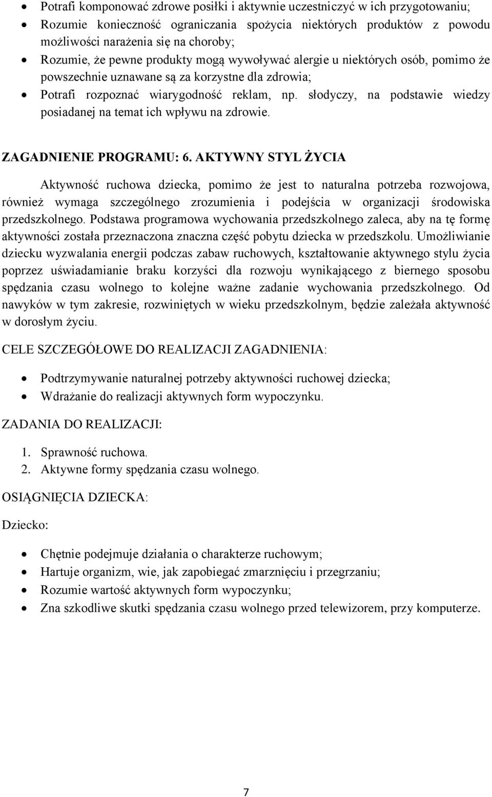 słodyczy, na podstawie wiedzy posiadanej na temat ich wpływu na zdrowie. ZAGADNIENIE PROGRAMU: 6.