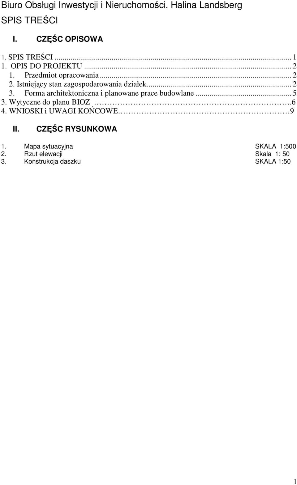 Forma architektoniczna i planowane prace budowlane... 5 3. Wytyczne do planu BIOZ.6 4.