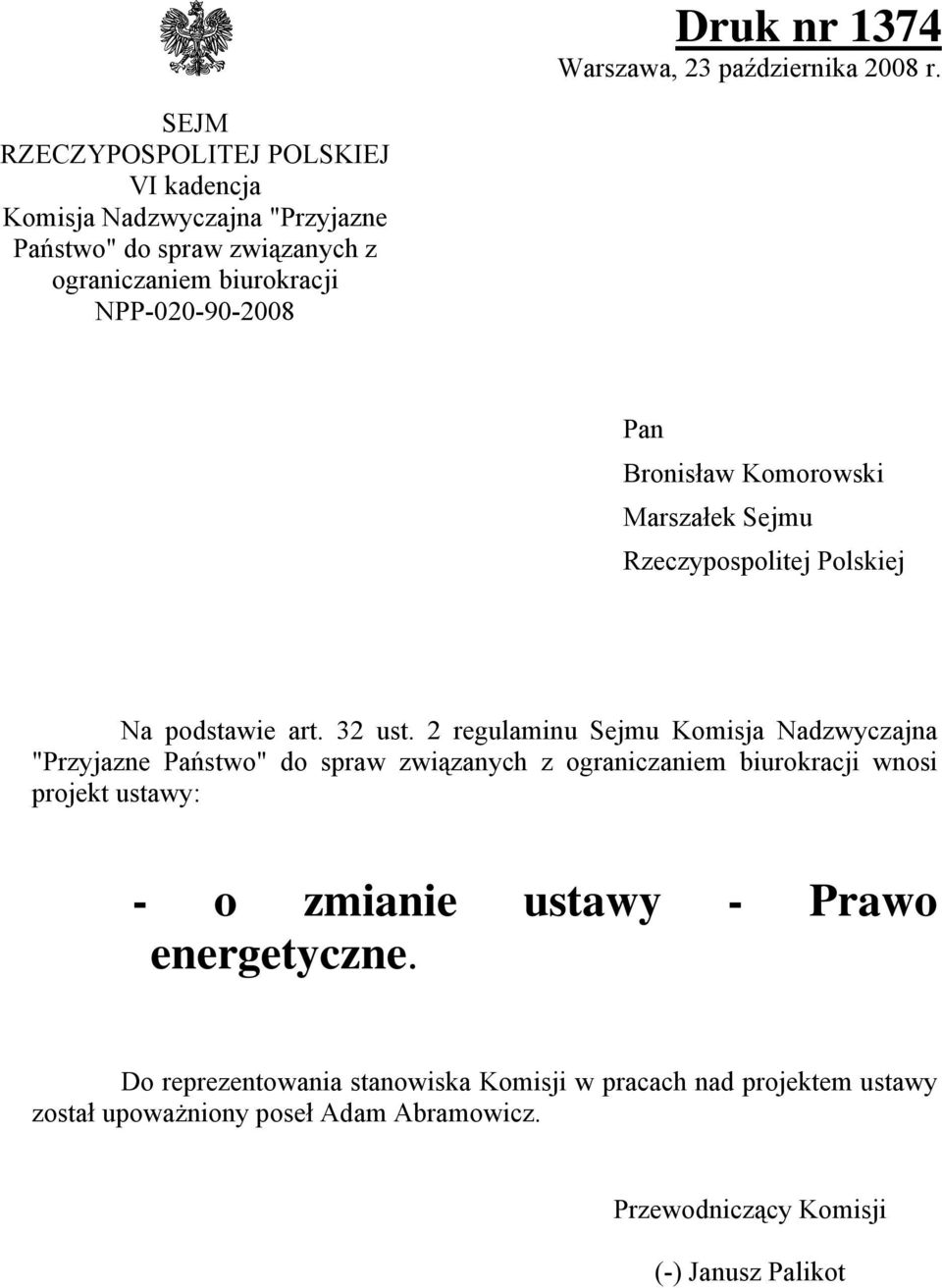 Bronisław Komorowski Marszałek Sejmu Rzeczypospolitej Polskiej Na podstawie art. 32 ust.