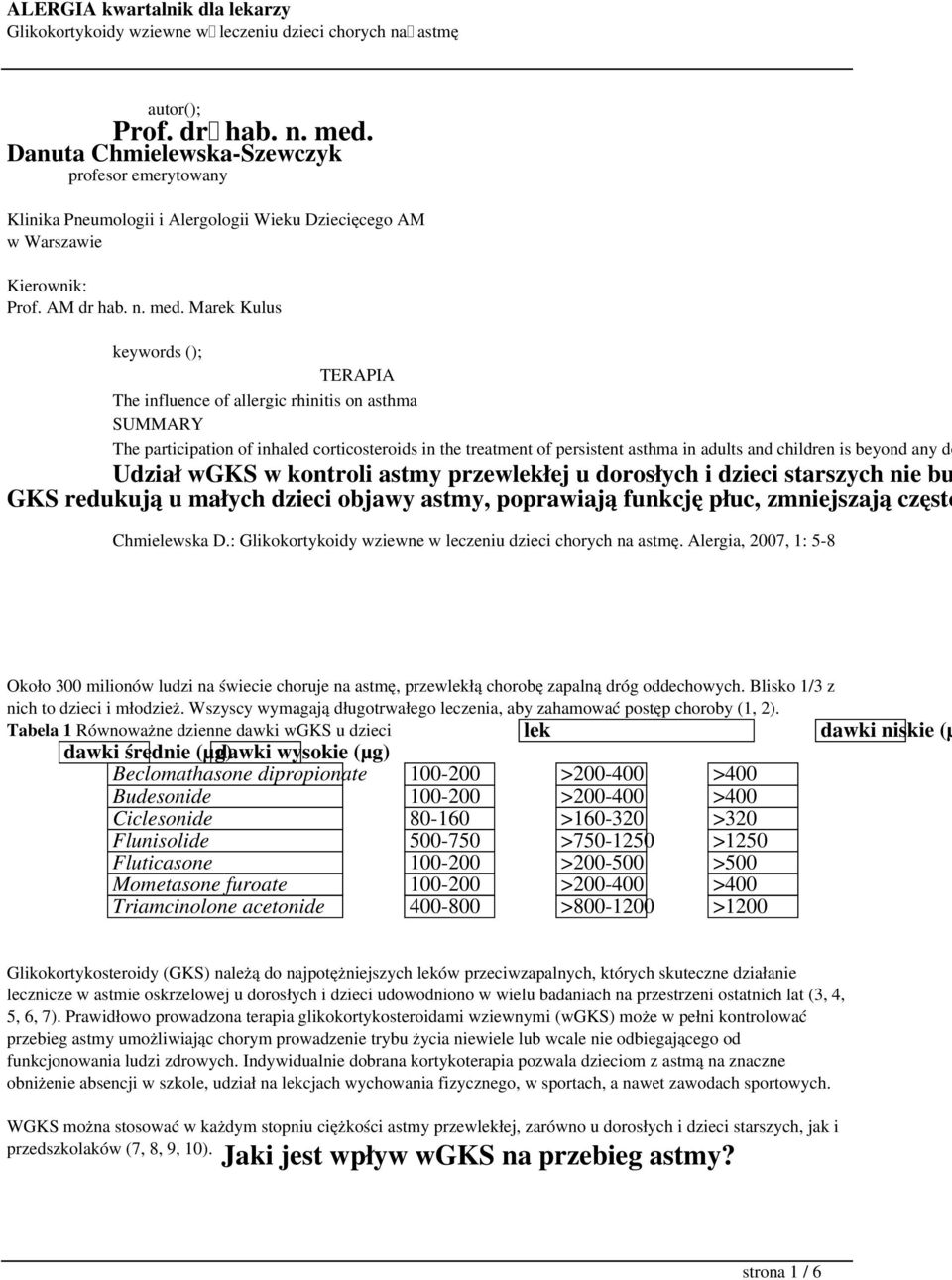 Marek Kulus keywords (); TERAPIA The influence of allergic rhinitis on asthma SUMMARY The participation of inhaled corticosteroids in the treatment of persistent asthma in adults and children is