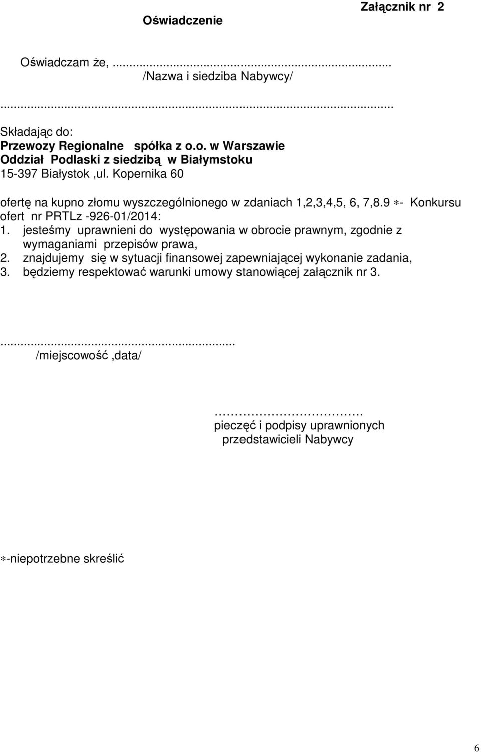 jesteśmy uprawnieni do występowania w obrocie prawnym, zgodnie z wymaganiami przepisów prawa, 2.