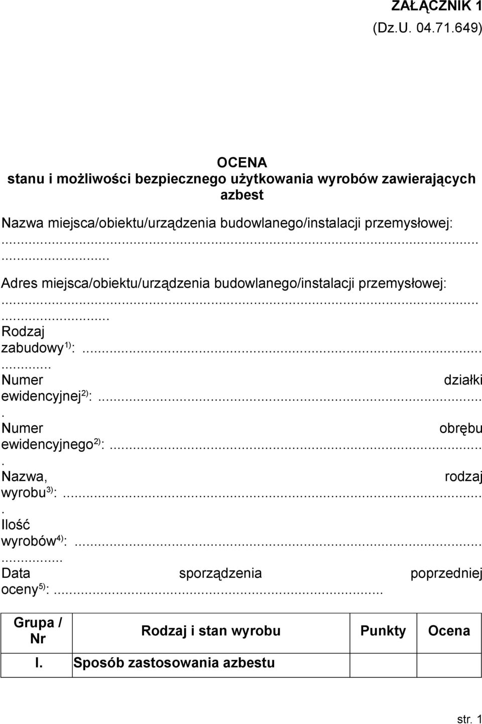 budowlanego/instalacji przemysłowej:...... Adres miejsca/obiektu/urządzenia budowlanego/instalacji przemysłowej:...... Rodzaj zabudowy 1) :.