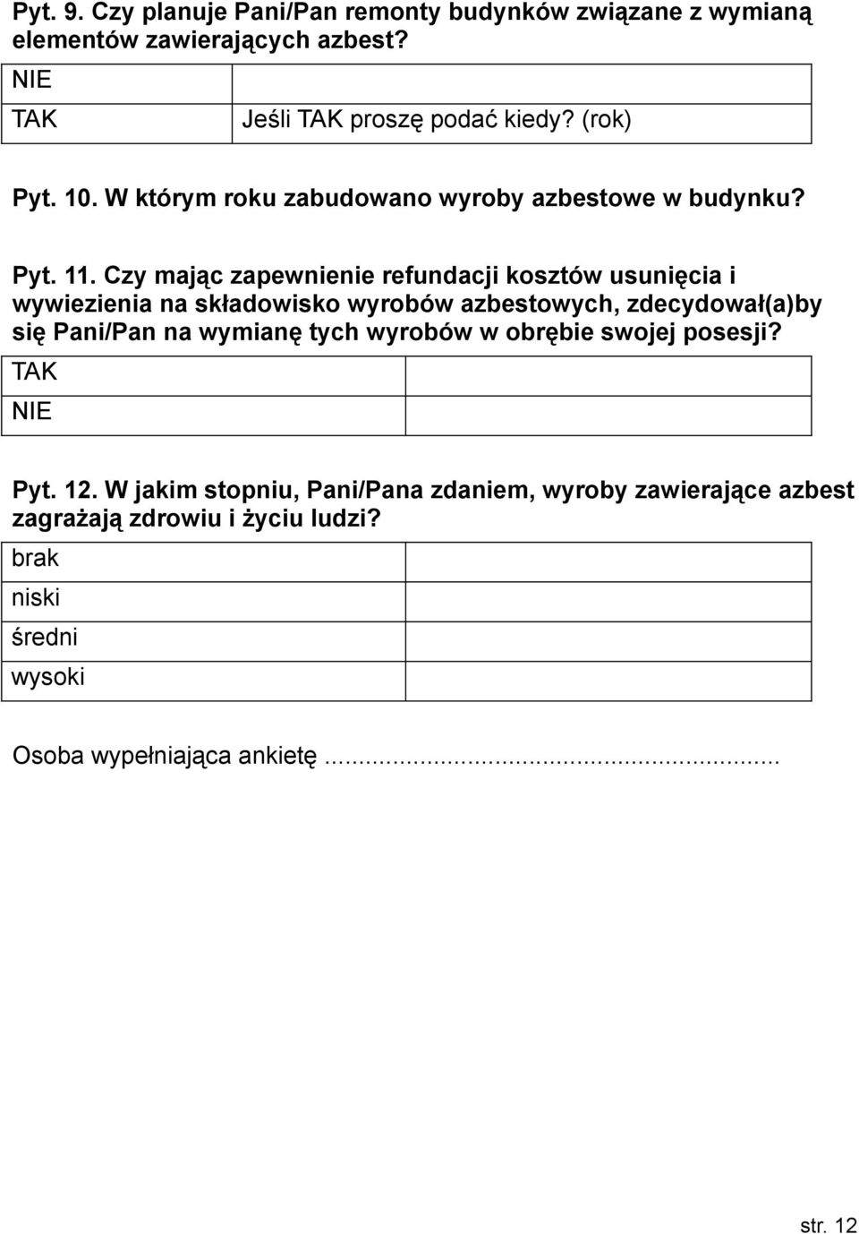Czy mając zapewnienie refundacji kosztów usunięcia i wywiezienia na składowisko wyrobów azbestowych, zdecydował(a)by się Pani/Pan na wymianę