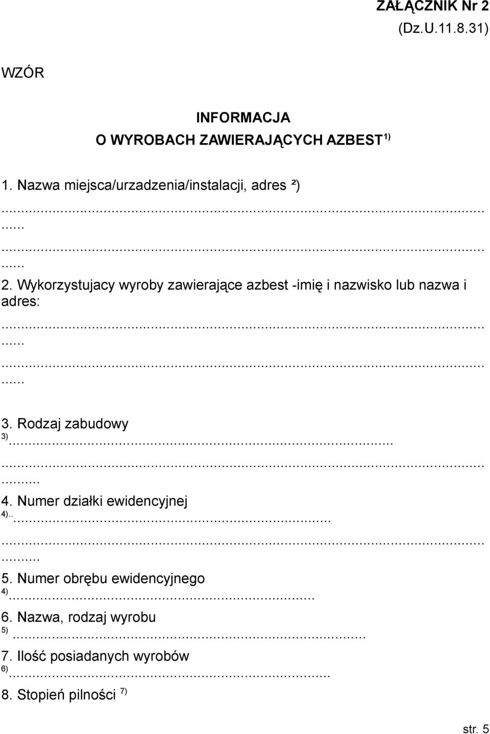 Wykorzystujacy wyroby zawierające azbest -imię i nazwisko lub nazwa i adres:............ 3.