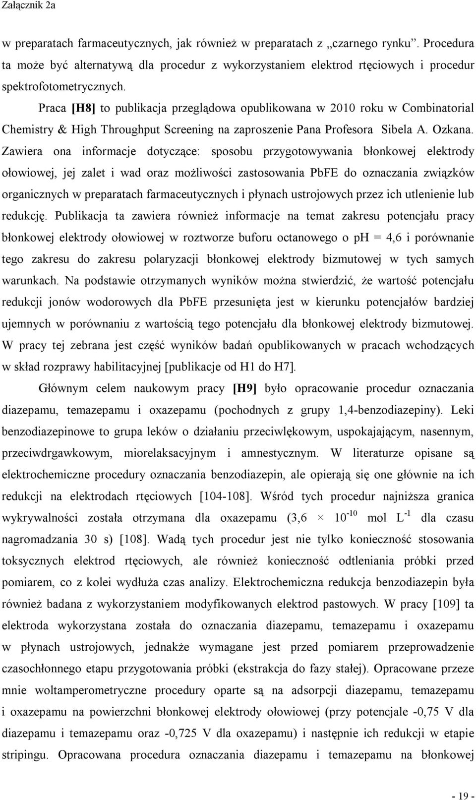 Zawiera ona informacje dotyczące: sposobu przygotowywania błonkowej elektrody ołowiowej, jej zalet i wad oraz możliwości zastosowania PbFE do oznaczania związków organicznych w preparatach