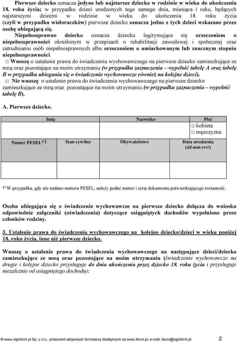 roku życia (czyli w przypadku wieloraczk w) pierwsze dziecko oznacza jedno z tych dzieci wskazane przez osobę ubiegającą się.