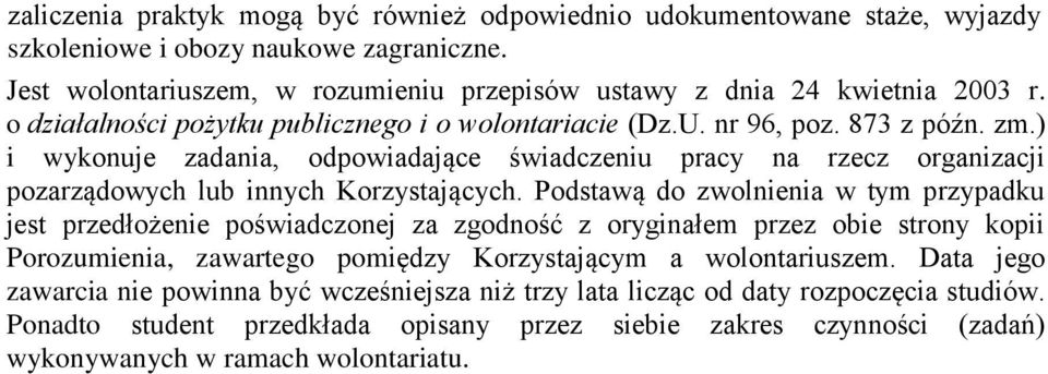 ) i wykonuje zadania, odpowiadające świadczeniu pracy na rzecz organizacji pozarządowych lub innych Korzystających.