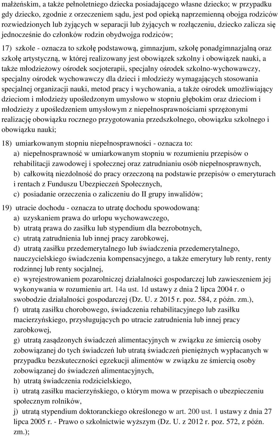 artystyczną, w której realizowany jest obowiązek szkolny i obowiązek nauki, a także młodzieżowy ośrodek socjoterapii, specjalny ośrodek szkolno-wychowawczy, specjalny ośrodek wychowawczy dla dzieci i