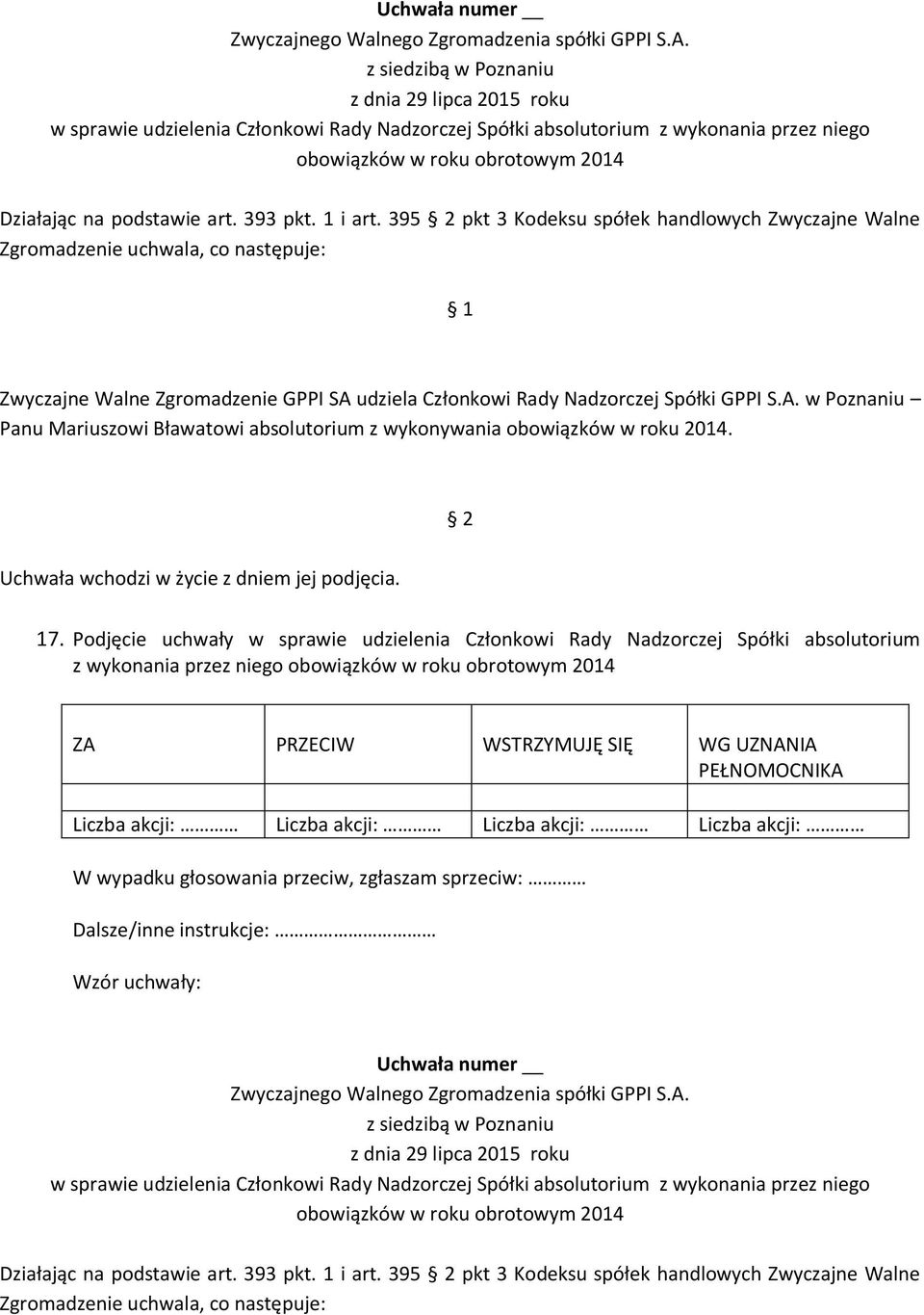 17. Podjęcie uchwały w sprawie udzielenia Członkowi Rady Nadzorczej Spółki absolutorium z wykonania przez niego obowiązków w roku obrotowym 2014  395 pkt 3 Kodeksu spółek handlowych