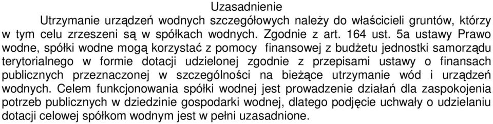 przepisami ustawy o finansach publicznych przeznaczonej w szczególności na bieżące utrzymanie wód i urządzeń wodnych.