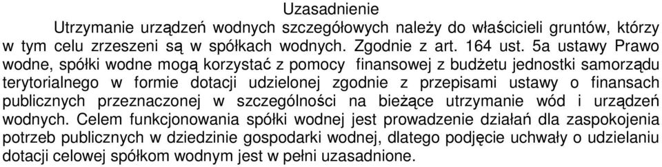 przepisami ustawy o finansach publicznych przeznaczonej w szczególności na bieżące utrzymanie wód i urządzeń wodnych.