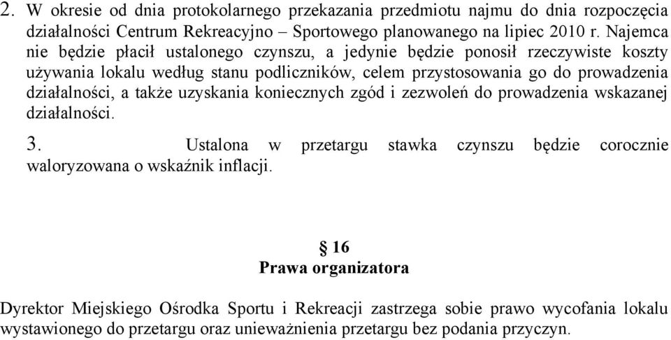 działalności, a także uzyskania koniecznych zgód i zezwoleń do prowadzenia wskazanej działalności. 3.