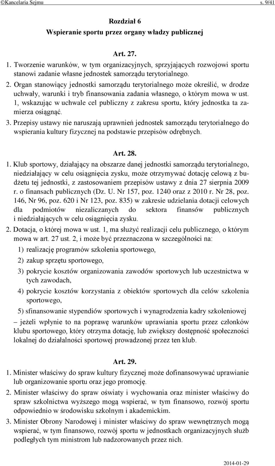 Organ stanowiący jednostki samorządu terytorialnego może określić, w drodze uchwały, warunki i tryb finansowania zadania własnego, o którym mowa w ust.