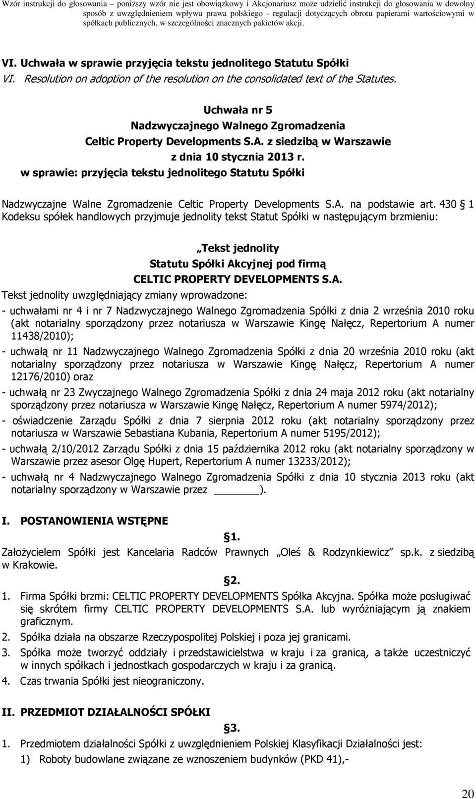 w sprawie: przyjęcia tekstu jednolitego Statutu Spółki Nadzwyczajne Walne Zgromadzenie Celtic Property Developments S.A. na podstawie art.