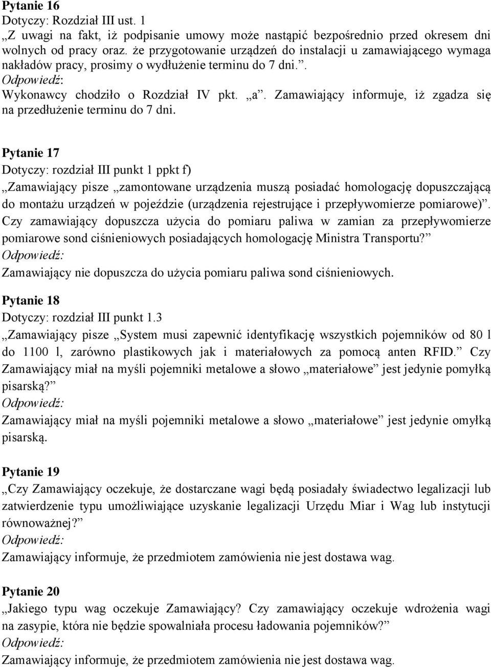 Zamawiający informuje, iż zgadza się na przedłużenie terminu do 7 dni.