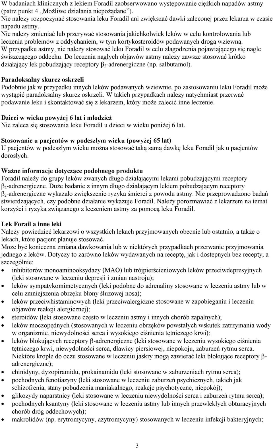 Nie należy zmieniać lub przerywać stosowania jakichkolwiek leków w celu kontrolowania lub leczenia problemów z oddychaniem, w tym kortykosteroidów podawanych drogą wziewną.