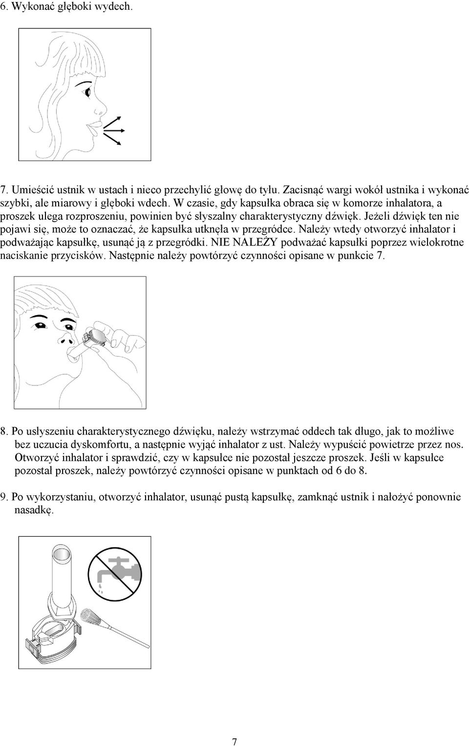 Jeżeli dźwięk ten nie pojawi się, może to oznaczać, że kapsułka utknęła w przegródce. Należy wtedy otworzyć inhalator i podważając kapsułkę, usunąć ją z przegródki.