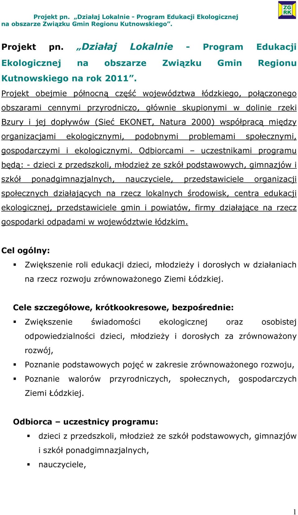 organizacjami ekologicznymi, podobnymi problemami społecznymi, gospodarczymi i ekologicznymi.