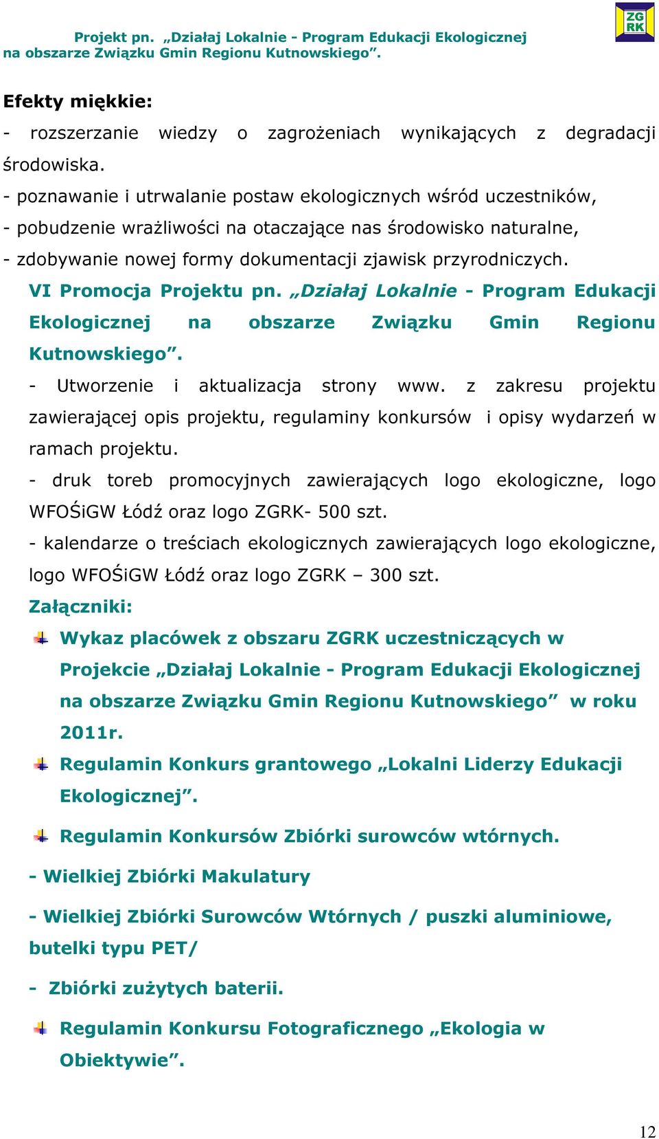 VI Promocja Projektu pn. Działaj Lokalnie - Program Edukacji Ekologicznej na obszarze Związku Gmin Regionu Kutnowskiego. - Utworzenie i aktualizacja strony www.