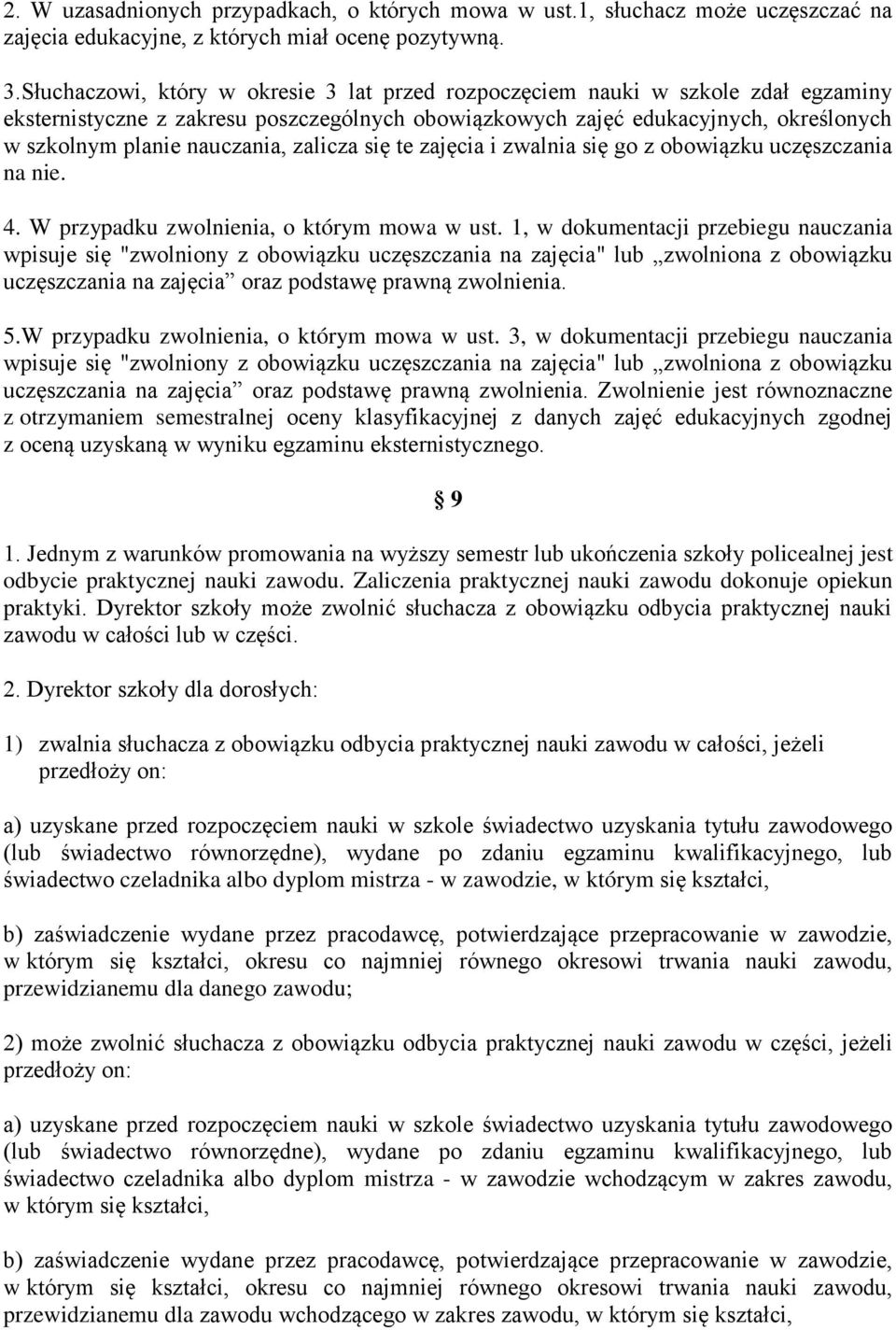 zalicza się te zajęcia i zwalnia się go z obowiązku uczęszczania na nie. 4. W przypadku zwolnienia, o którym mowa w ust.