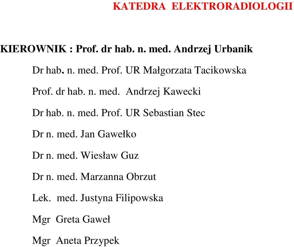 n. med. Prof. UR Sebastian Stec Dr n. med. Jan Gawełko Dr n. med. Wiesław Guz Dr n.