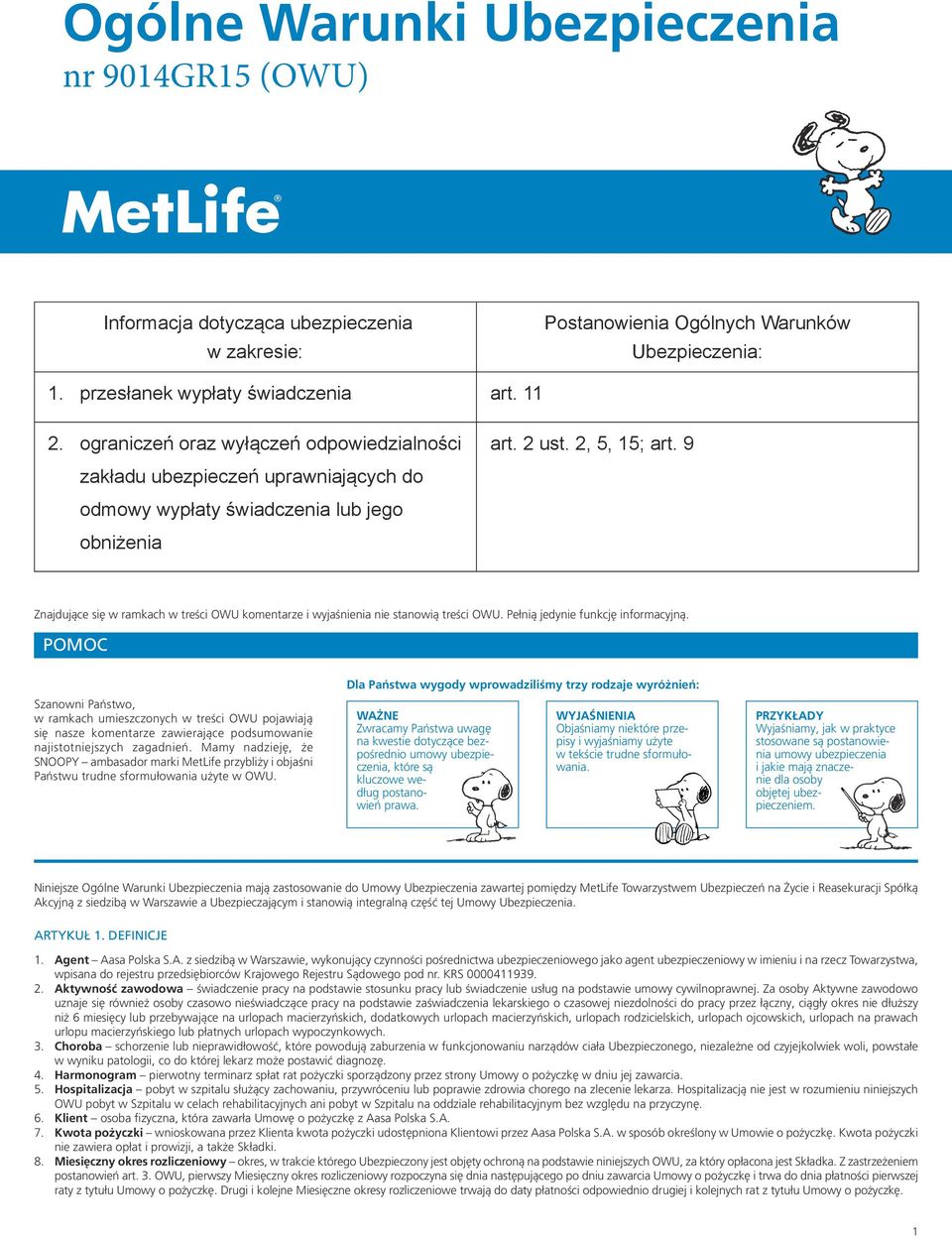 9 zakładu ubezpieczeń uprawniających do odmowy wypłaty świadczenia lub jego obniżenia Znajdujące się w ramkach w treści OWU komentarze i wyjaśnienia nie stanowią treści OWU.